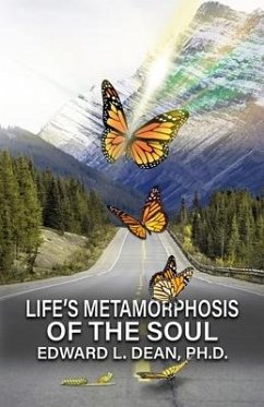 Life's Metamorphosis of the Soul - Dean, Edward L.