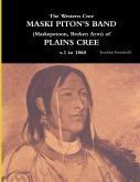 The Western Cree MASKI PITON'S BAND (Maskepetoon, Broken Arm) of PLAINS CREE v.1 to 1870