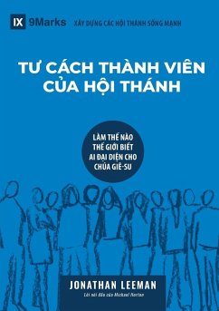 T¿ CÁCH THÀNH VIÊN C¿A H¿I THÁNH (Church Membership) (Vietnamese) - Leeman, Jonathan