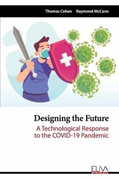 Designing the Future: A Technological Response to the COVID-19 Pandemic - McCann, Raymond; Cohen, Thomas