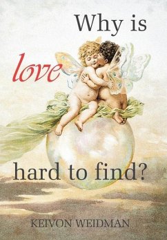 Why Is Love Hard to Find? - Weidman, Keivon