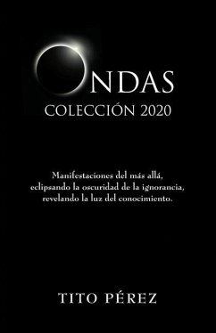Ondas 2020 Colección: Manifestaciones del más allá, eclipsando la oscuridad de la ignorancia, revelando la luz del conocimiento. - Perez, Tito