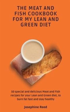 The Meat and Fish Cookbook for My Lean and Green Diet - Reed, Josephine