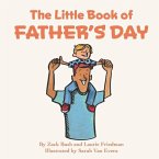 The Little Book of Father's Day: (Children's Book About Father's Day, Love, Giving, Child/Parent Relationships for Kids Ages 3 10, Preschool Kindergar