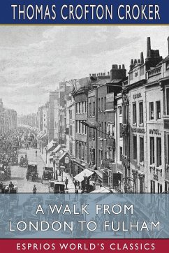A Walk From London to Fulham (Esprios Classics) - Croker, Thomas Crofton