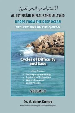 Cycles of Difficulty and Ease: Al-Istinbãtu Min Al-Bahri Al A'mìq: Drops From the Deep Ocean-Reflections on the Qurãn - Kumek, M. Yunus