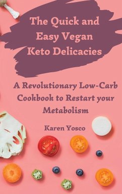 The Quick and Easy Vegan Keto Delicacies - Yosco, Karen