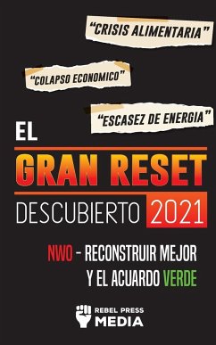 El Gran Reset Descubierto 2021 - Rebel Press Media