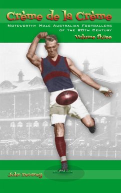 Crème de la Crème volume three: Noteworthy Male Australian Footballers of the 20th Century - Devaney, John