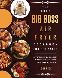 The Easy Big Boss Air Fryer Cookbook For Beginners - Peck, Lori