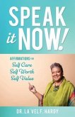 Speak It Now!: Affirmations for Self Care Self Worth Self Value