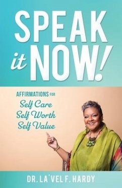 Speak It Now!: Affirmations for Self Care Self Worth Self Value - Hardy, La'vel F.