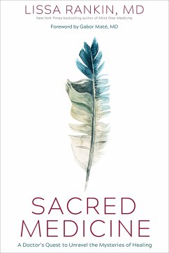 Sacred Medicine: A Doctor's Quest to Unravel the Mysteries of Healing - Rankin, Lissa