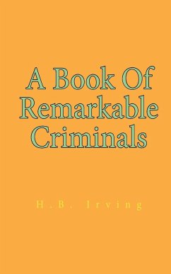 A Book Of Remarkable Criminals - Irving, Henry Brodribb