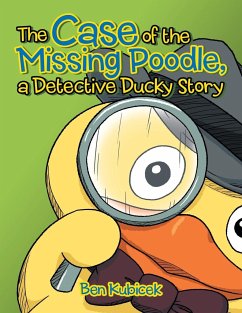 The Case of the Missing Poodle, a Detective Ducky Story - Kubicek, Ben