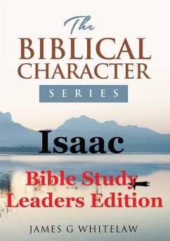 Isaac (Bible Study Leaders Edition) - Whitelaw, James G