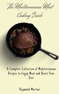The Mediterranean Meat Cooking Guide - Morton, Raymond