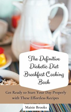 The Definitive Diabetic Diet Breakfast Cooking Book - Brooks, Maisie