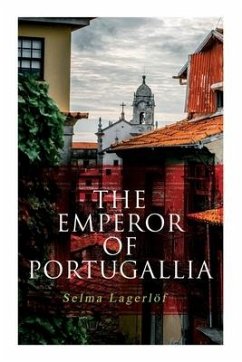 The Emperor of Portugallia - Lagerlöf, Selma; Howard, Velma Swanston