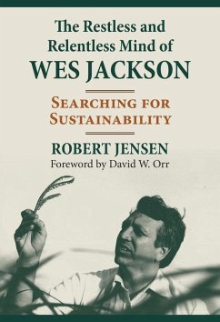 The Restless and Relentless Mind of Wes Jackson - Jensen, Robert