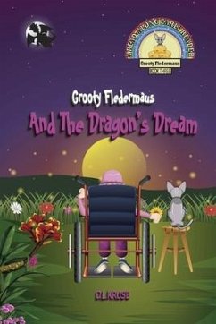 Grooty Fledermaus And The Dragon's Dream; Book Three A Read Along Early Reader for Children Ages 4-8 - Kruse, D L
