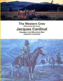 The Western Cree (Pakisimotan Wi Iniwak) - Jacques Cardinal - Fromhold, Joachim
