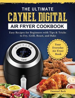 The Ultimate Caynel Digital Air Fryer Cookbook - Beck, Emanuel