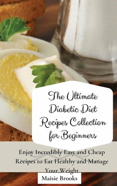 The Ultimate Diabetic Diet Recipes Collection for Beginners - Brooks, Maisie