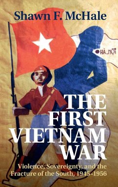 The First Vietnam War - McHale, Shawn F. (George Washington University, Washington DC)