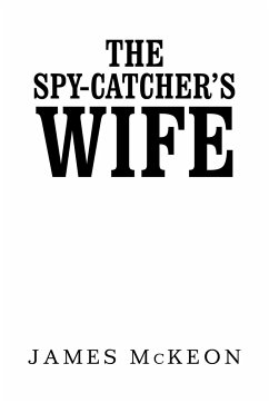 The Spy-Catcher's Wife - McKeon, James