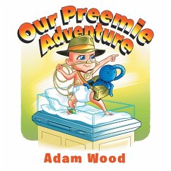 Our Preemie Adventure - Wood, Adam