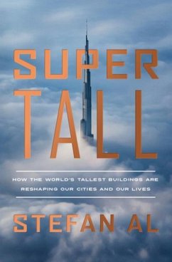 Supertall: How the World's Tallest Buildings Are Reshaping Our Cities and Our Lives - Al, Stefan