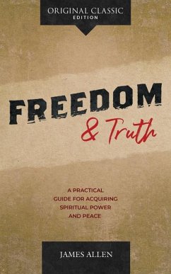 Freedom and Truth: A Practical Guide for Acquiring Spiritual Power and Peace - Allen, James