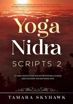 Yoga Nidra Scripts 2: More Meditations for Effortless Relaxation, Rejuvenation and Reconnection - Verma, Tamara