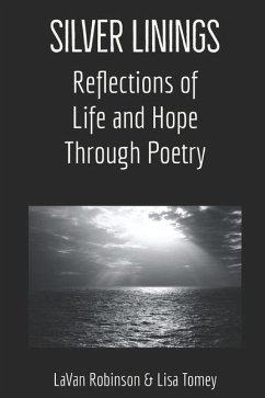 Silver Linings: Reflections of Life and Hope Through Poetry - Robinson, Lavan; Tomey, Lisa