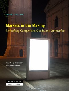 Markets in the Making - Callon, Michel; Custer, Olivia; Poon, Martha
