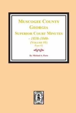 Muscogee County, Georgia Superior Court Minutes, 1838-1840. Volume #1 - part 2 - Ports, Michael A