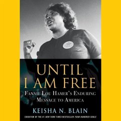 Until I Am Free: Fannie Lou Hamer's Enduring Message to America