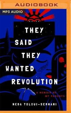 They Said They Wanted Revolution: A Memoir of My Parents - Toloui-Semnani, Neda