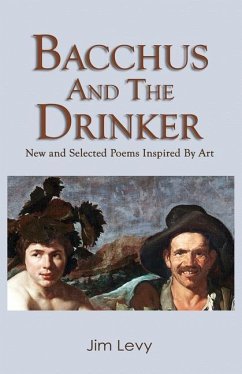 Bacchus and the Drinker: new and selected poems inspired by art - Levy, Jim