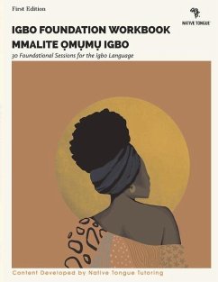 Igbo Foundation Workbook: Mmalite Omumu Igbo Volume 1 - Tongue, Native