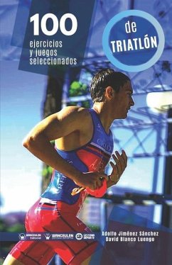 100 ejercicios y juegos seleccionados de Triatlón - Jiménez Sánchez, Adolfo