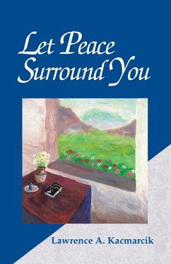 Let Peace Surround You - Kacmarcik, Lawrence A.