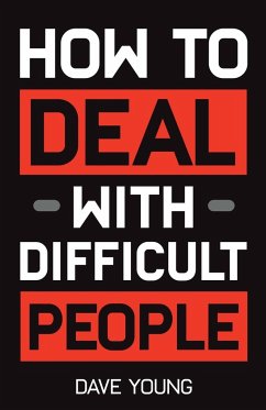 How to Deal With Difficult People - Young, Dave