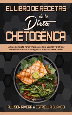 El Libro De Recetas De La Dieta Chetogénica - Rivera, Allison; Blanco, Estrella