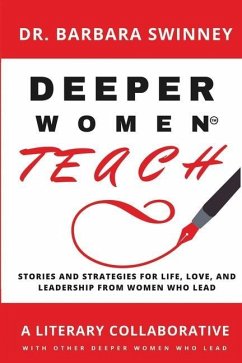 DEEPER Women Teach: Stories of life, love, and leadership and strategies of women who lead - Allen, Leona; Dingle, Pamela; Godhigh, Jeri