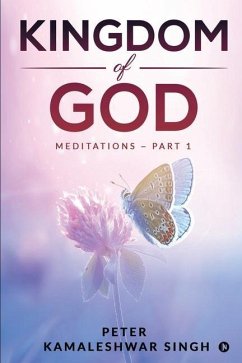 Kingdom of God: Meditations - Part 1 - Peter Kamaleshwar Singh