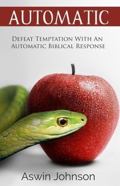 Automatic: Defeat Temptation With An Automatic Biblical Response - Johnson, Aswin