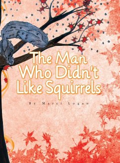 The Man Who Didn't Like Squirrels - Logan, Marci