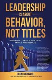 Leadership Is about Behavior, Not Titles: Insightful Traits for Action, Impact, and Results